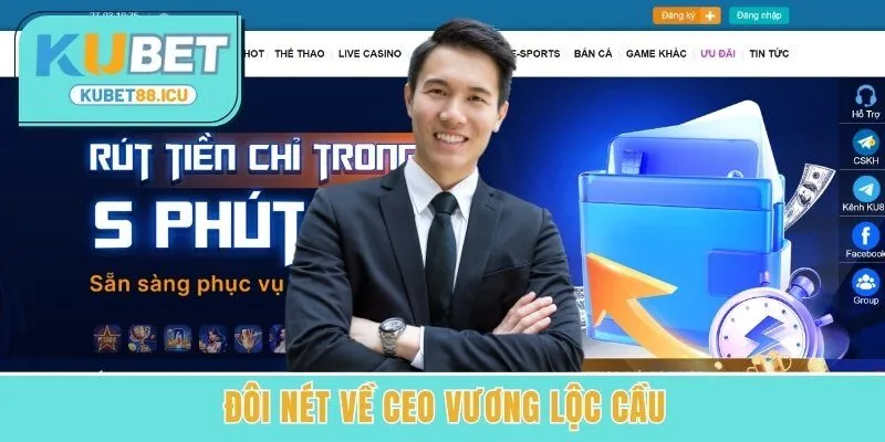 Đôi nét về CEO Vương Lộc Cầu