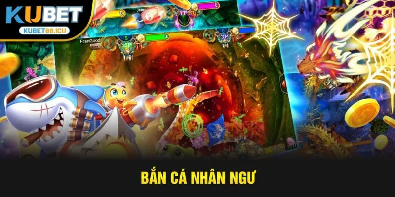 bắn cá nhân ngư kubet88