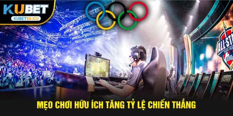 Mẹo chơi hữu ích tăng tỷ lệ chiến thắng