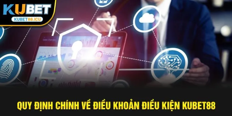 quy định chính về điều khoản điều kiện kubet88