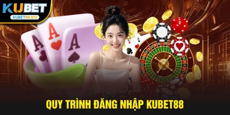 quy trình đăng nhập kubet88