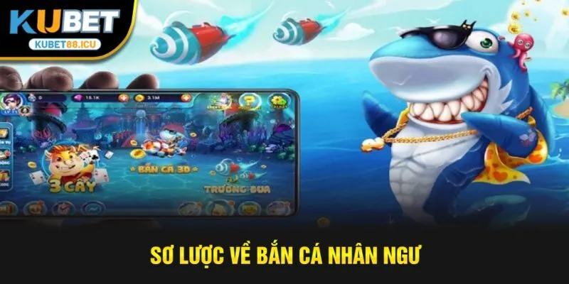 Sơ lược về bắn cá nhân ngư