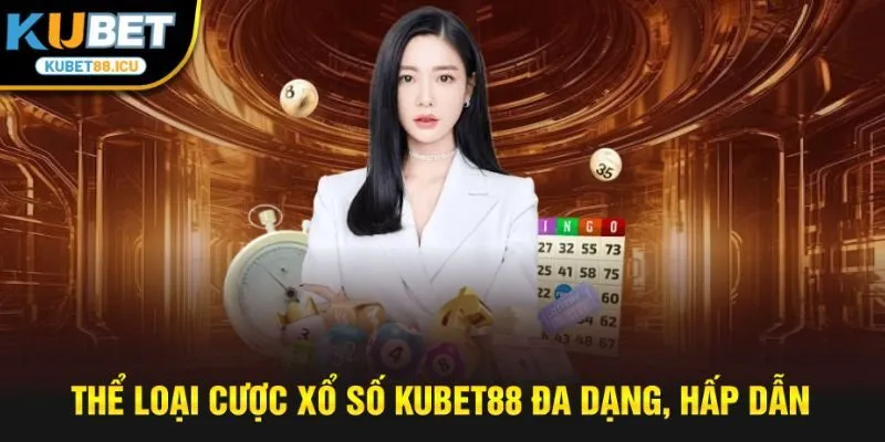 thể loại cược xổ số kubet88 đa dạng, hấp dẫn