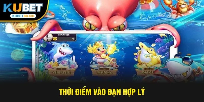 Thời điểm vào đạn hợp lý